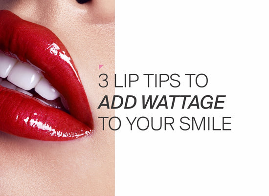 3 Lip Tips To Add Wattage To Your Smile