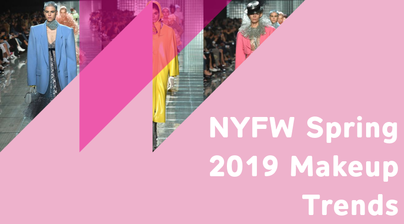 NYFW Spring '19 Makeup Trends