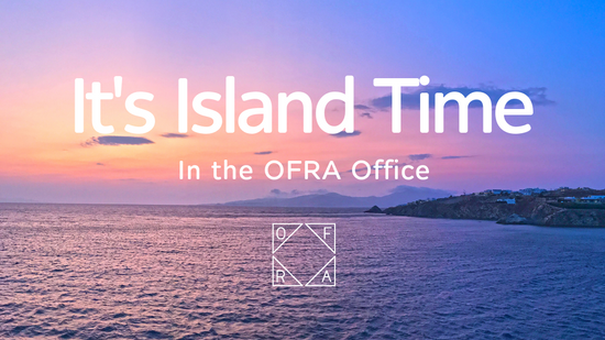 ITS ISLAND TIME IN THE OFRA OFFICE