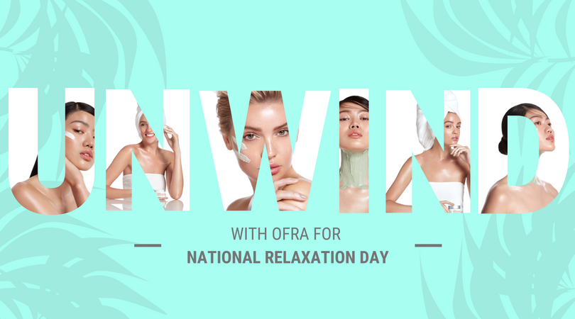 Unwind with OFRA: National Relaxation Day