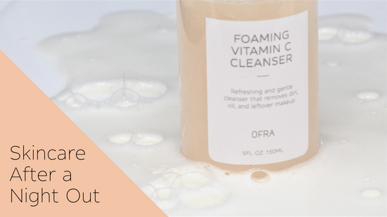 Easy Skincare Steps After a Night Out