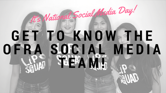 Get To Know The OFRA Social Media Team!
