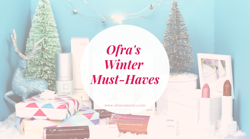 Ofra’s Winter Must-haves