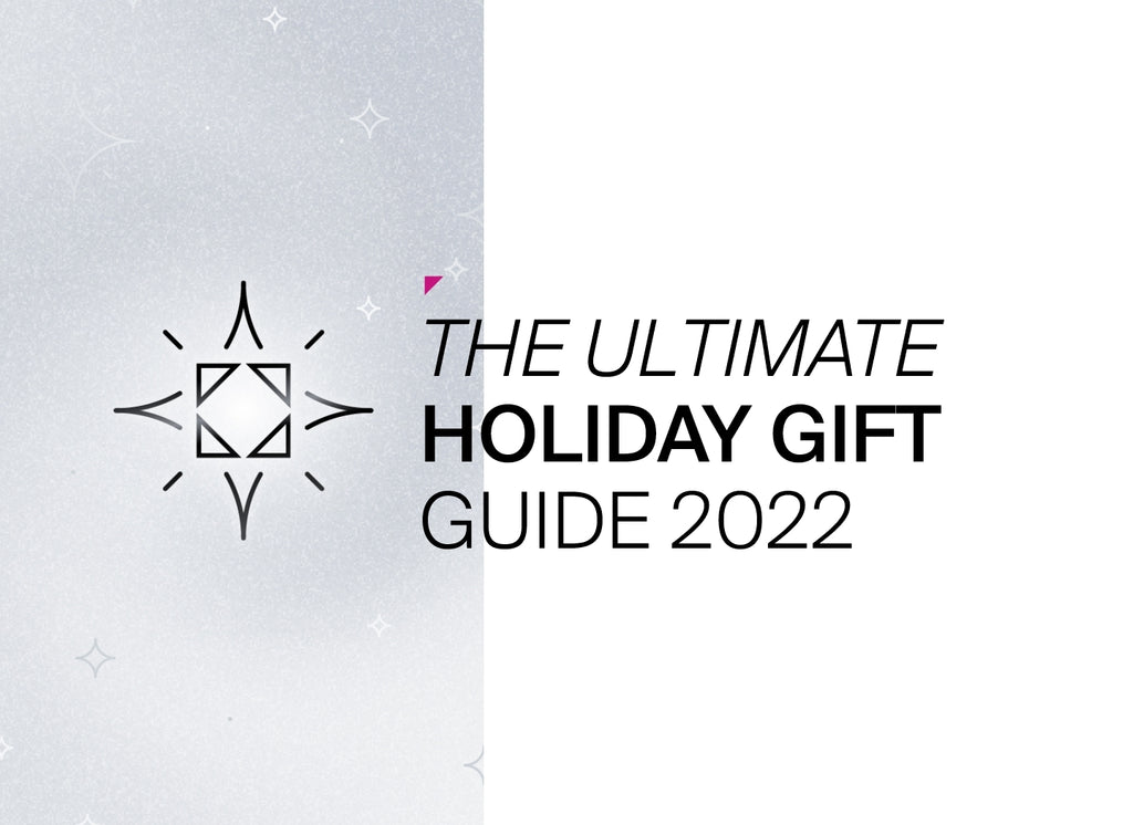 The Ultimate Holiday Gift Guide 2022