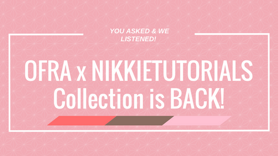 OFRA x NIKKIETUTORIALS Collection is BACK!
