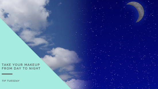 Tip Tuesday: Take your makeup from Day to Night