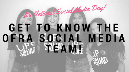 Get To Know The OFRA Social Media Team!