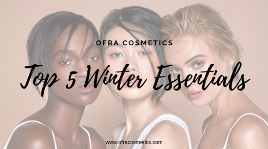 Top 5 Winter Cosmetic Essentials
