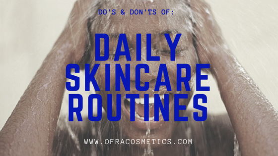 Do’s and Don’ts of Daily Skin Care Routines