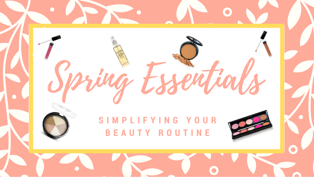 Spring Essentials: Simplifying your Beauty Routine